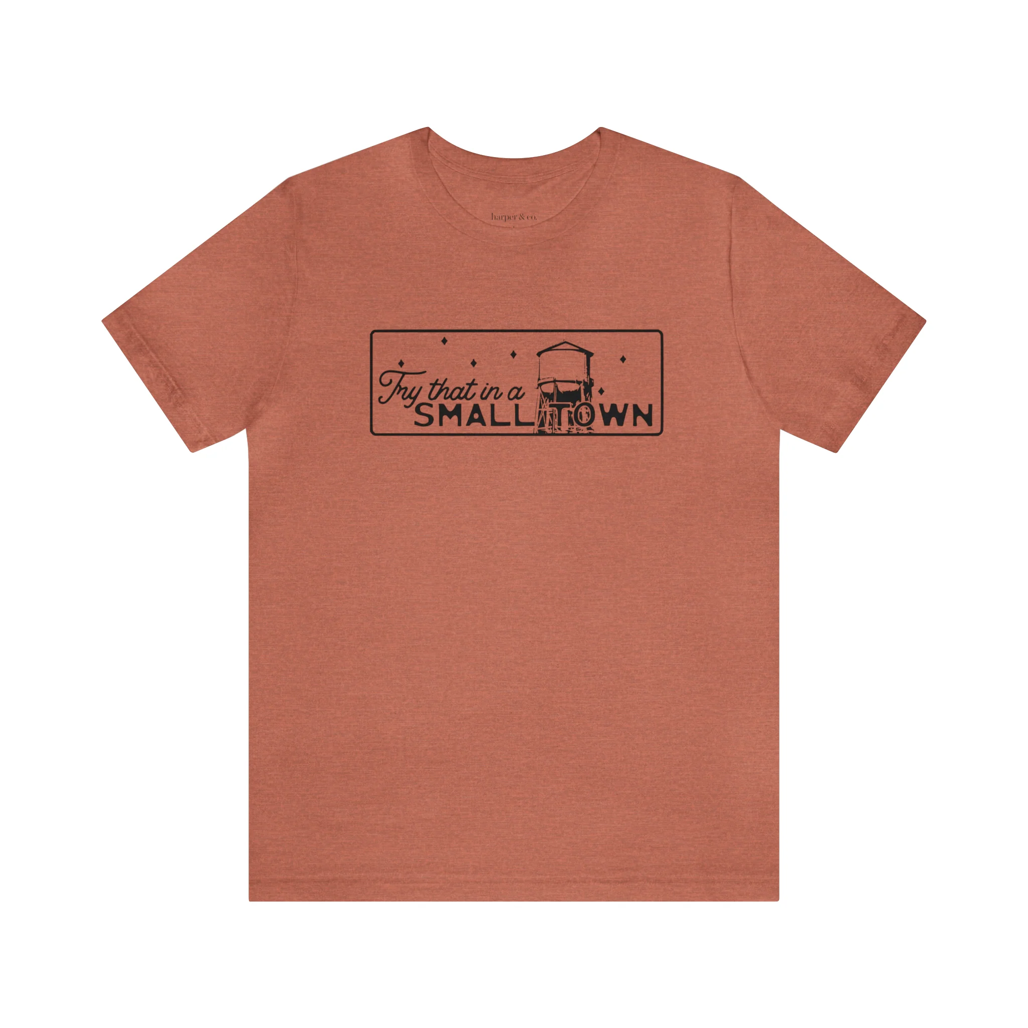 Try That in a Small Town Unisex Jersey Short Sleeve Tee