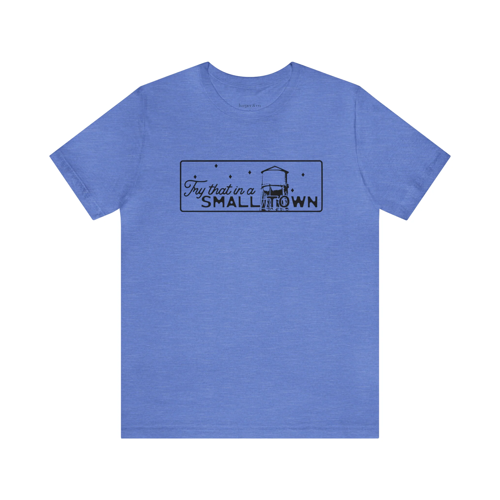 Try That in a Small Town Unisex Jersey Short Sleeve Tee