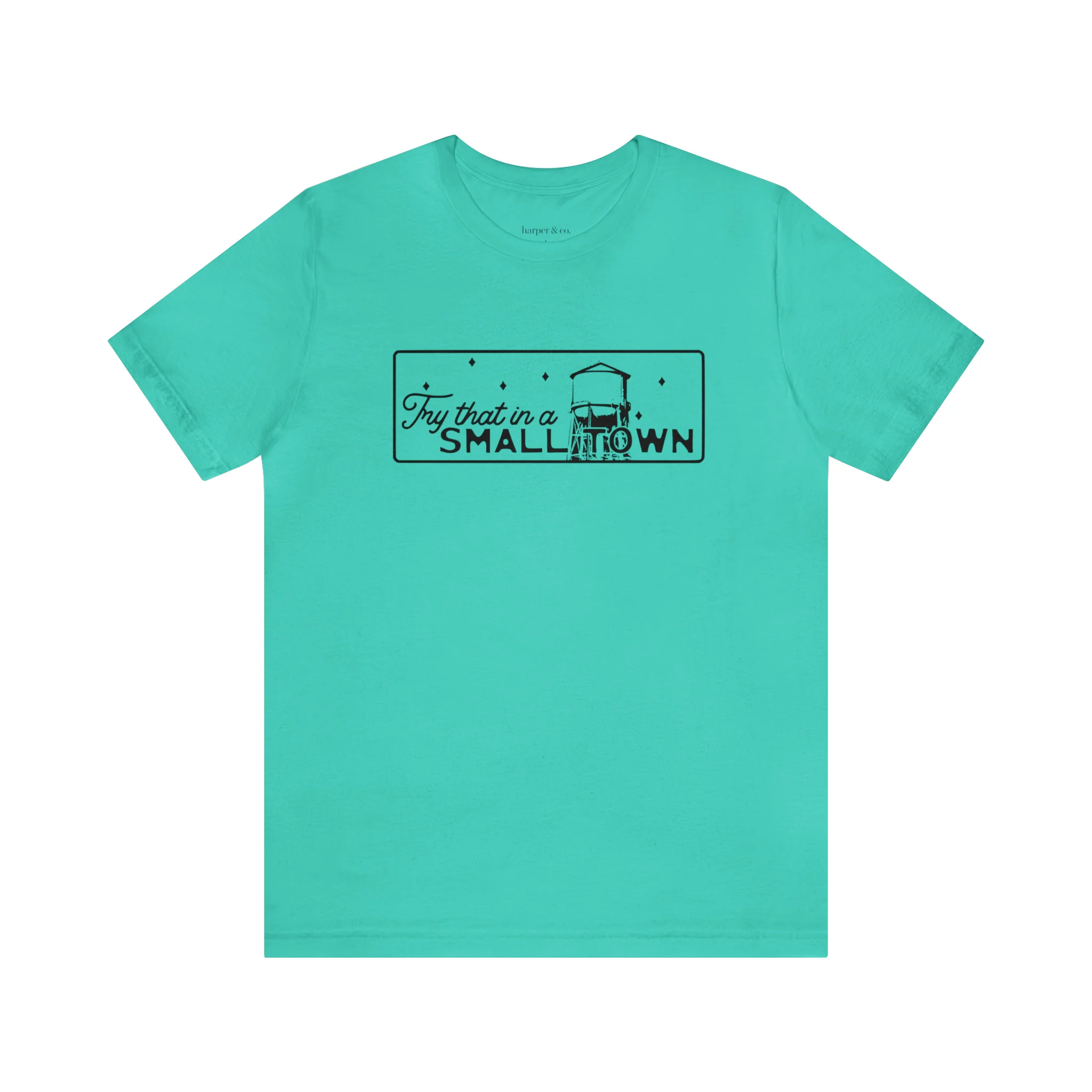 Try That in a Small Town Unisex Jersey Short Sleeve Tee