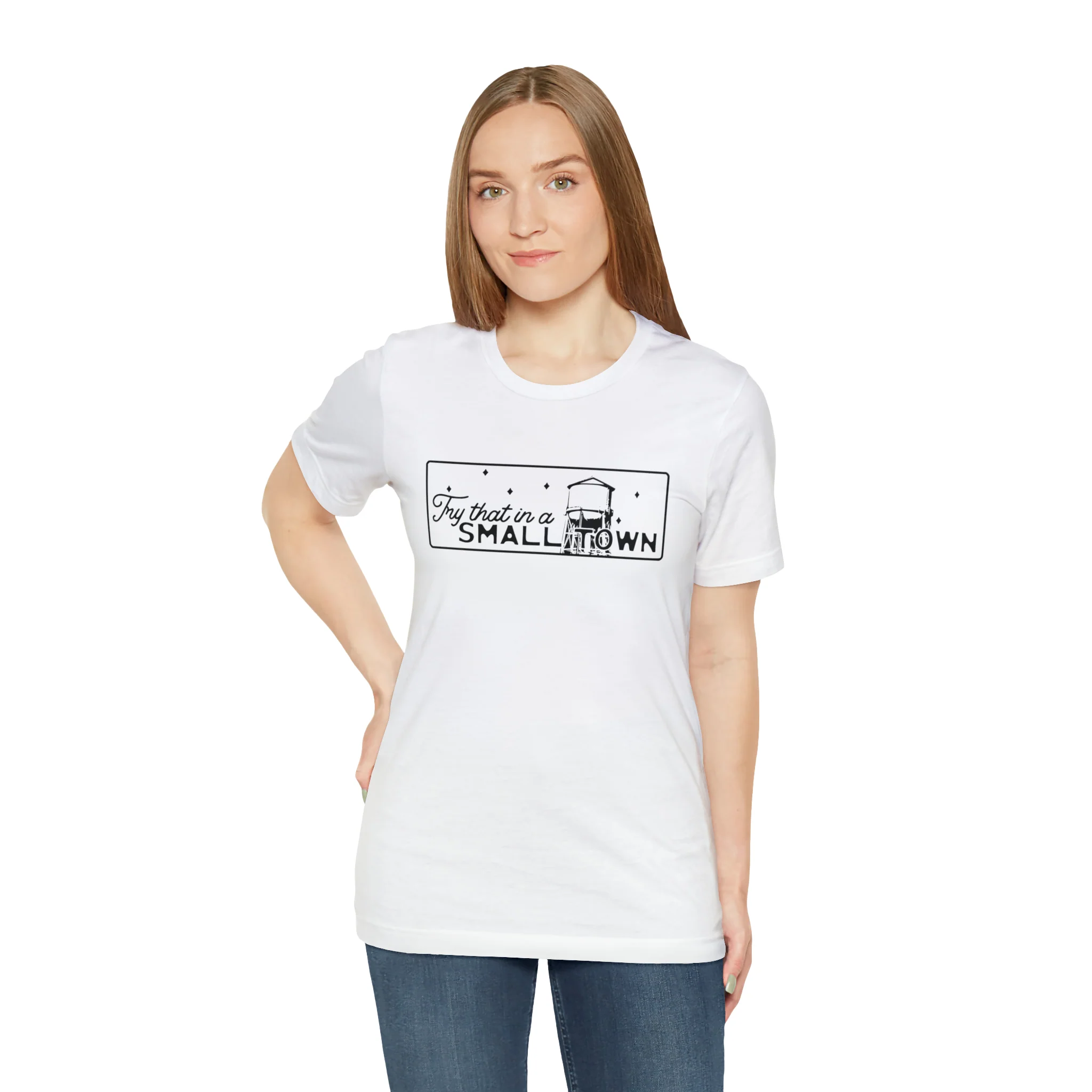 Try That in a Small Town Unisex Jersey Short Sleeve Tee