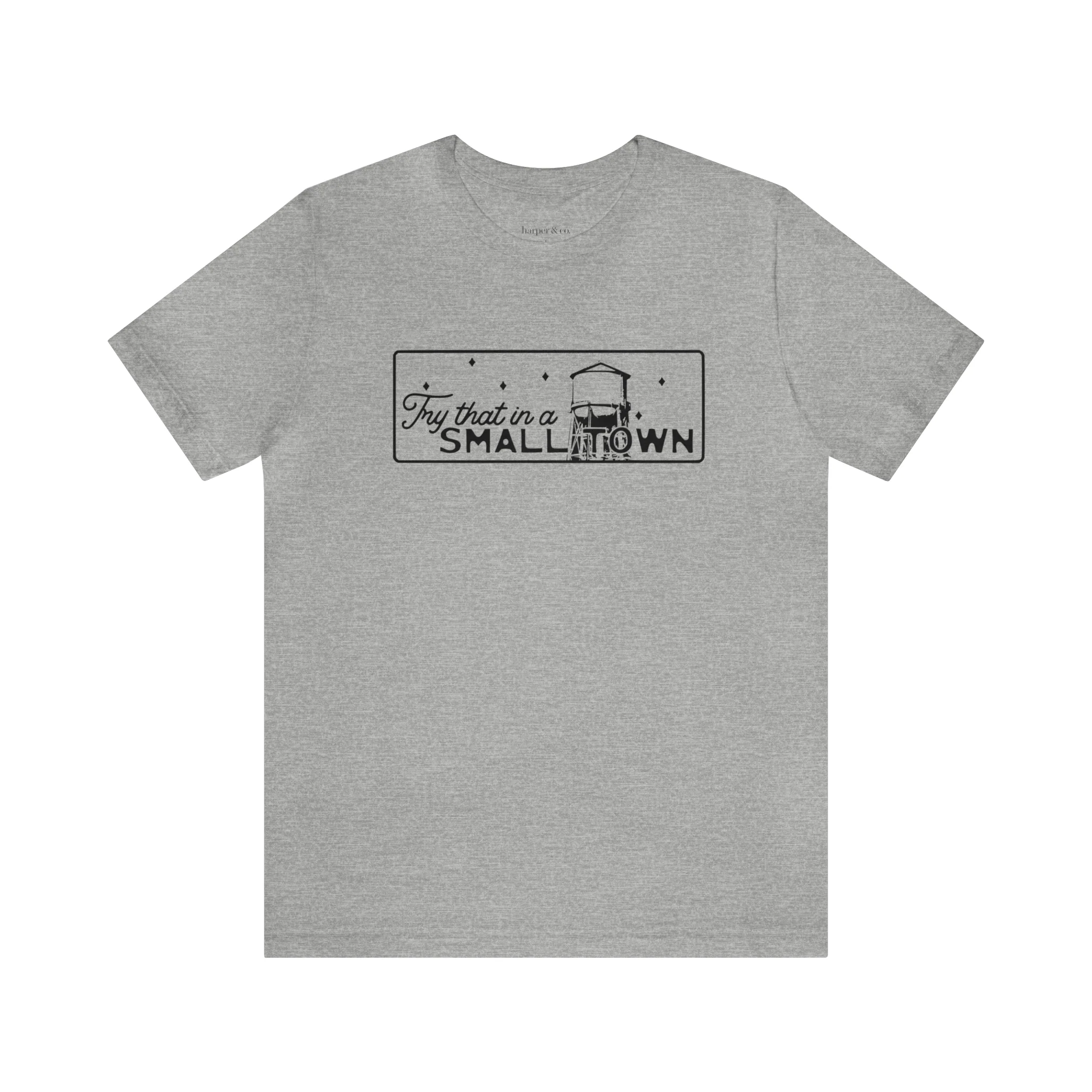 Try That in a Small Town Unisex Jersey Short Sleeve Tee